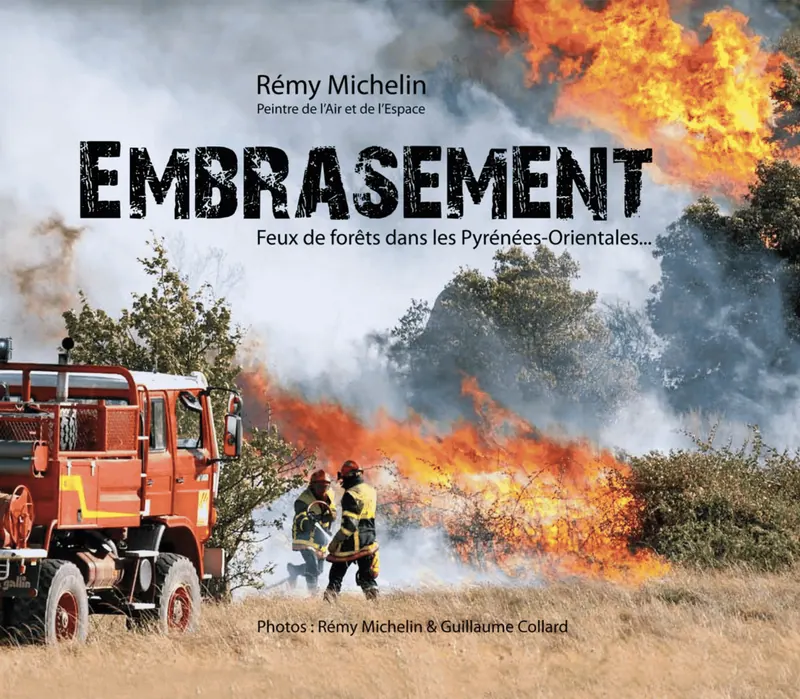 « Embrasement » : un livre exceptionnel sur les feux de forêt