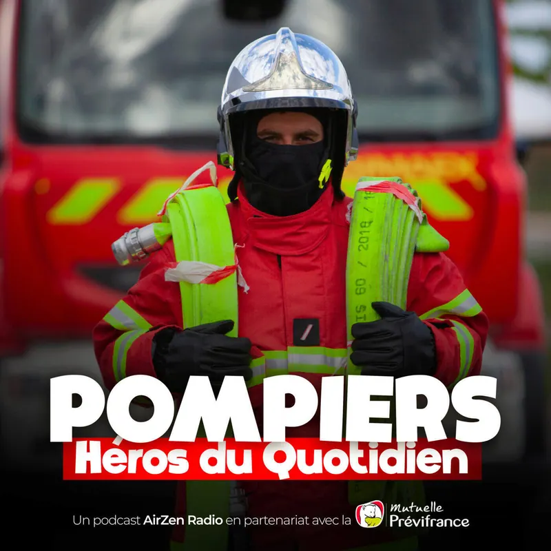 Podcast Pompiers, héros du quotidien